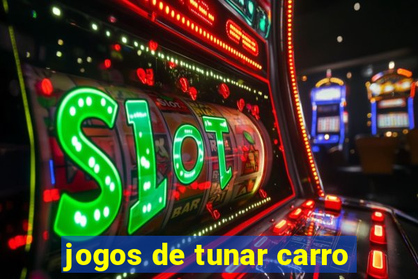 jogos de tunar carro